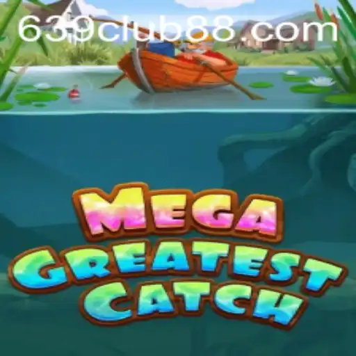 MegaGreatestCatch: Dive into the Exciting World of the 639 CLUB